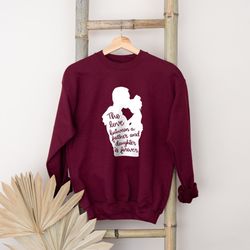 father and daughter forever love sweatshirt, first love father sweatshirt, best dad ever sweater, daughter heart daddy s