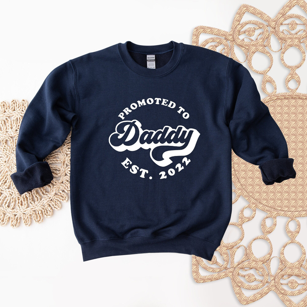 Promoted to Daddy Est 2022 Sweatshirt, Proud Dad Sweatshirt, World's Best Father Sweatshirt, Daddy Lover Sweatshirt, Fathers day, New Father.jpg