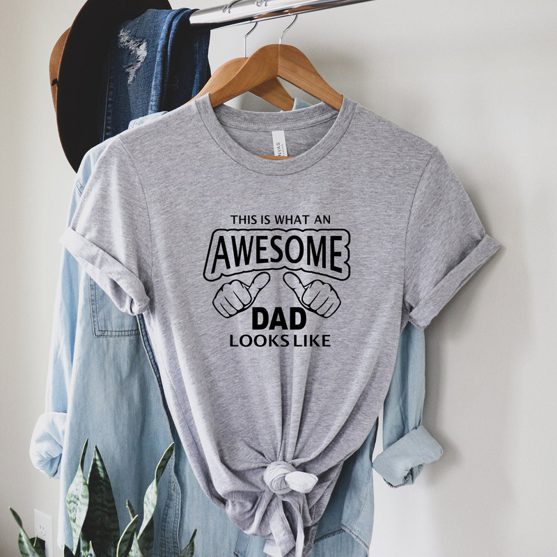 This Is What An Awesome Dad Shirt, Father's Day Shirt, Awesome Dad Shirt, Best Gifts for Dad, Fathers Day Shirt, Funny Father's Day, Dad Tee.jpg
