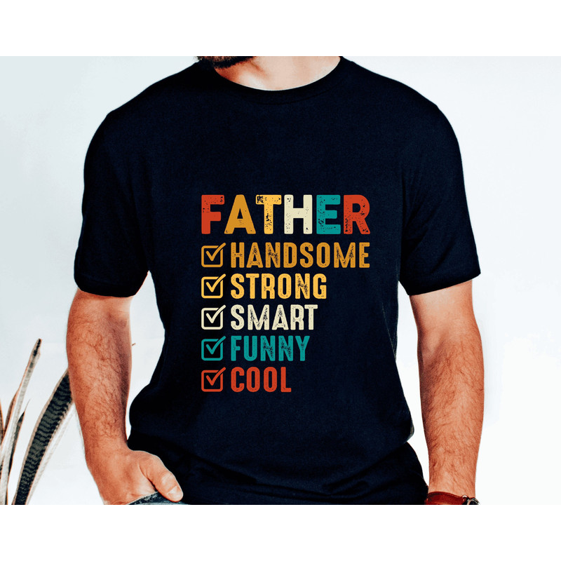 Father's Day Shirt,Father shirt,Dad Shirt,Gift For Dad,Birthday Gift,Dad shirt,Gift for husband,handsome strong smart funny cool shirt.jpg