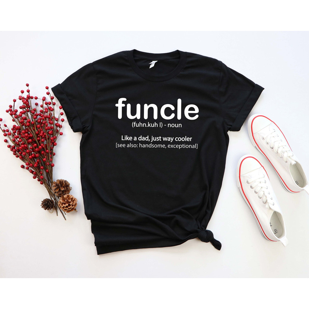 Funcle Definition T-shirt Funny Gift For Uncle Like A Dad But Way Cooler Unisex T-Shirt.jpg