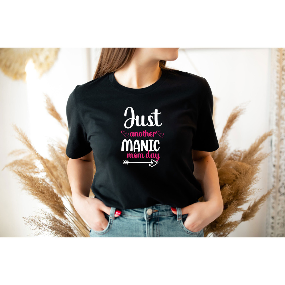 Just Another Manic Mom Day Shirt, Mom Life Shirt Sweatshirt Hoodie, Sarcastic Mom Shirt, Crazy Mom Shirt, Sassy Mom Shirt.jpg