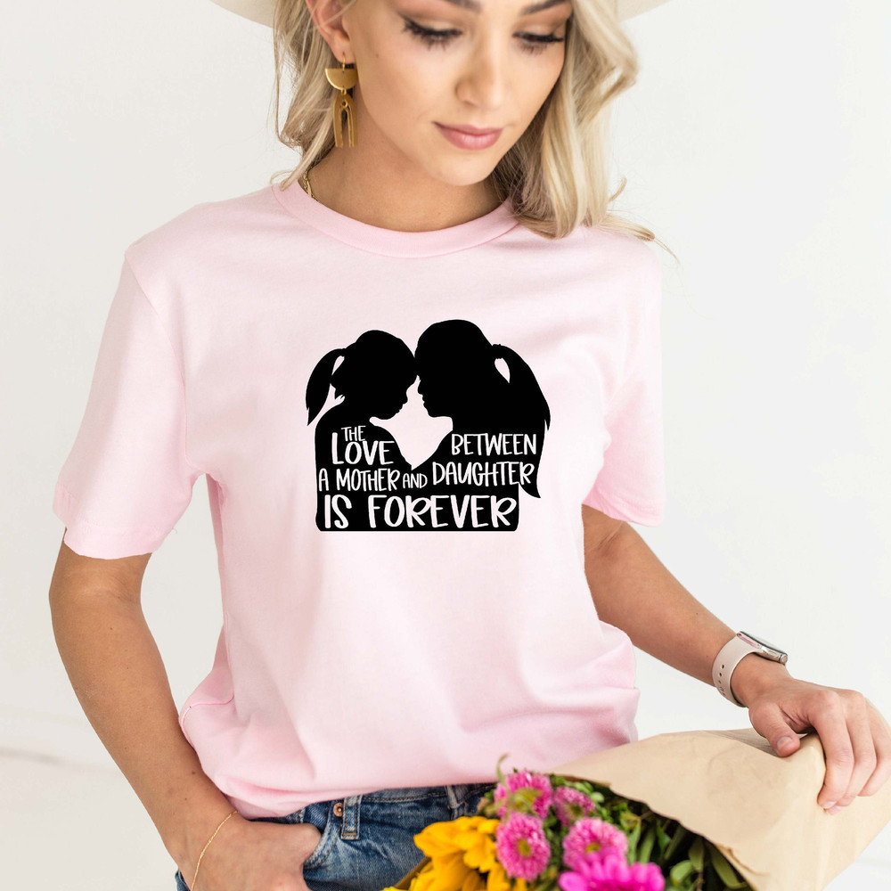 Mom And Daughter Shirt,The Love Between A Mother And A Daughter Is Forever Sweatshirt Hoodie,Mom And Daughter Trip Shirt, Mother's Day Shirt.jpg
