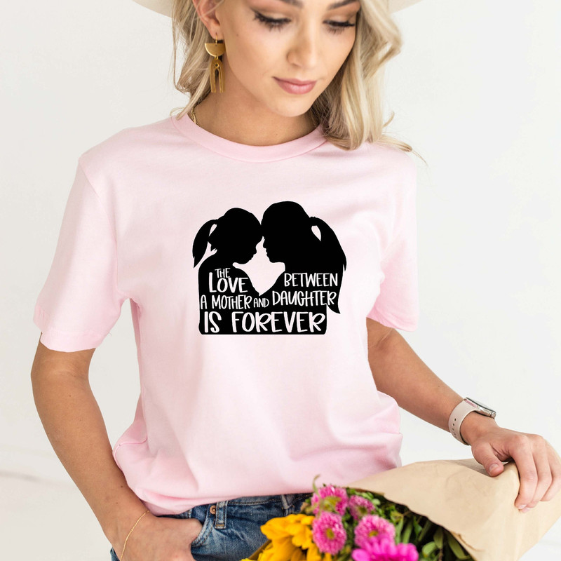 Mom And Daughter Shirt,The Love Between A Mother And A Daughter Is Forever Sweatshirt Hoodie,Mom And Daughter Trip Shirt, Mother's Day Shirt.jpg