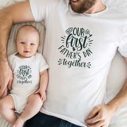 our first fathers day together shirt, first father shirt sweatshirt hoodie, daddy and me shirt, gift for dad, matching f