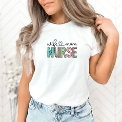 wife mom nurse shirt, nursing mom shirt sweatshirt hoodie, nurse appreciation shirt, mothers day gift, nurse week shirt,