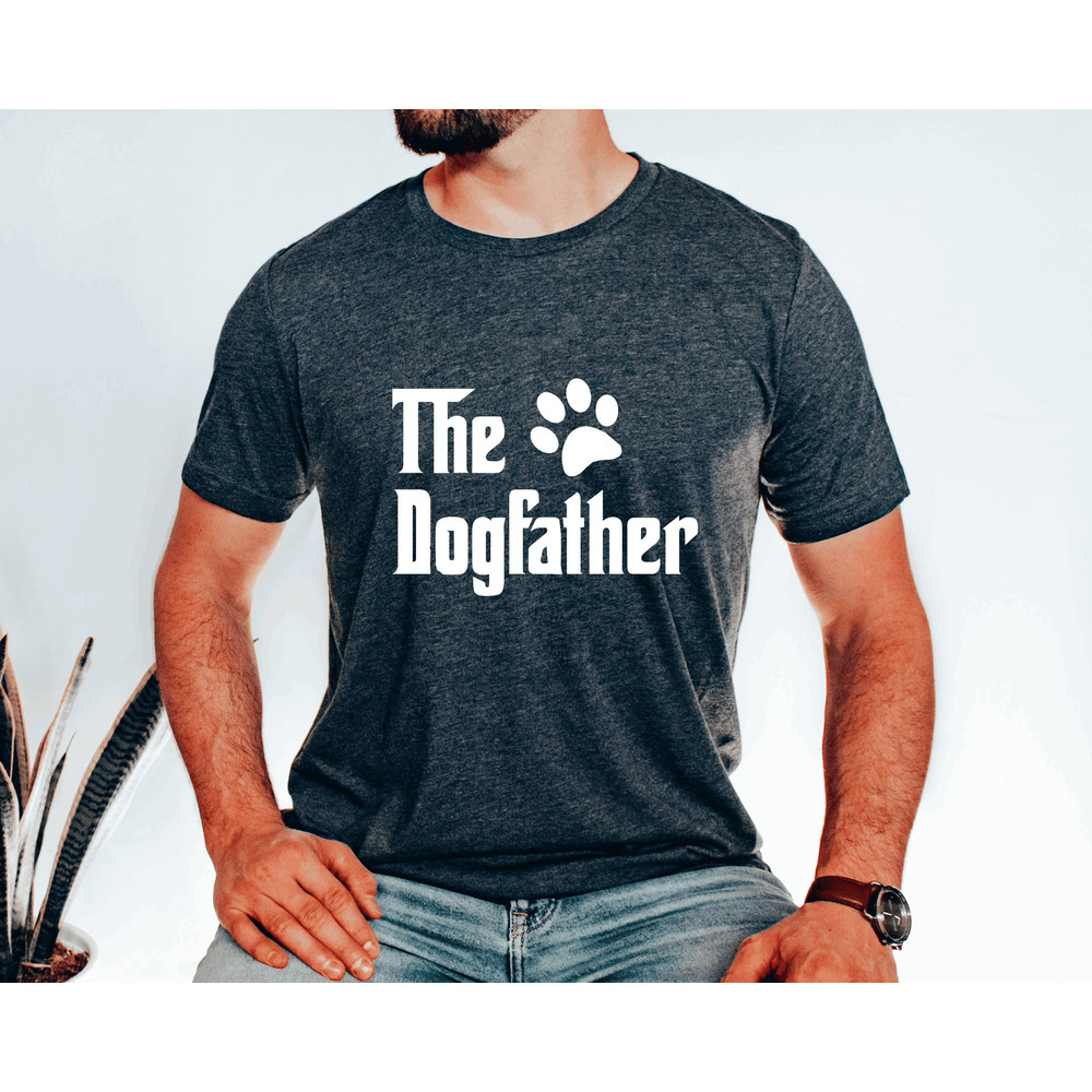Dog Dad shirt,The Dog Father shirt,Father's Day Shirt,Father shirt,Dad Shirt,Gift For Dad,Birthday Gift,Dad shirt,Cool Dad ,Funny Dad shirt 1.jpg