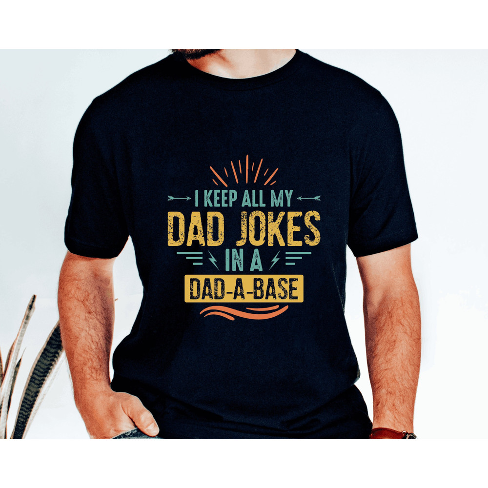 Funny dad shirt,I Keep All My Dad Jokes In A Dad-a-base Shirt,Dad Shirt,Dad Shirt,Daddy Shirt,Father's Day Shirt,Best Dad shirt,Gift for Dad.jpg