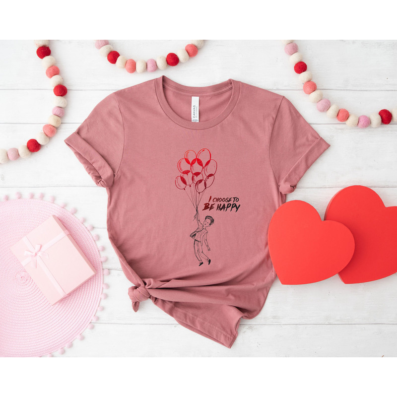 Valentines Day Balloon I chose to be Happy Love Shirts For Women Tee Tshirt , Valentine Gift Love Mama Dady Birthday Nurse Cat Dog Mom Dad.jpg