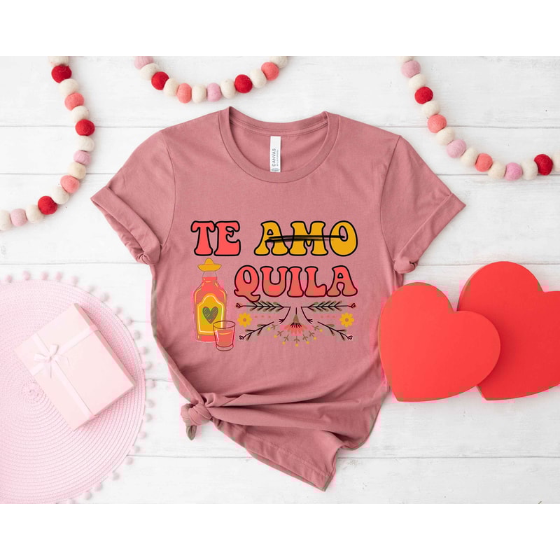 Valentines Day Te Amo Tequila Shirts For Women Tee Tshirt , Valentine Gift Heart Love Mama Dady Coffee Birthday Nurse Mardi Cat Dog Mom Dad.jpg