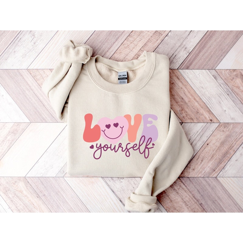 Love Yourself Sweatshirt, Valentines Sweatshirt, Valentine Shirt, Love Sweater, Crewneck sweatshirt, Gift For Wife.jpg