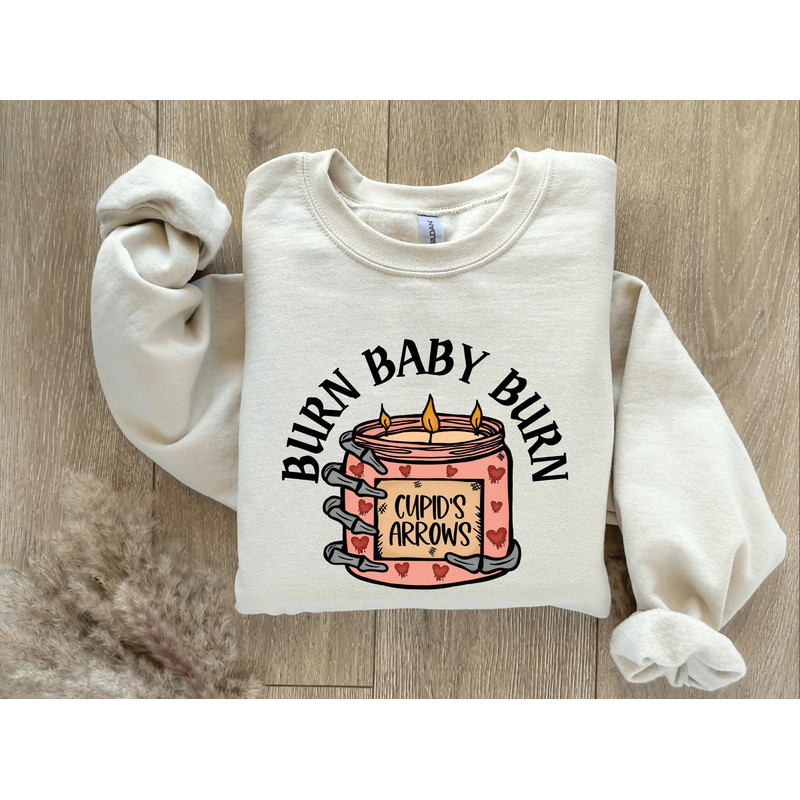 Burn Baby Burn Sweatshirt,Valentine Sweatshirt,Valentines Day Sweatshirt,Valentines Day shirt,Funny Valentine Shirt,Funny Candle Sweatshirt.jpg