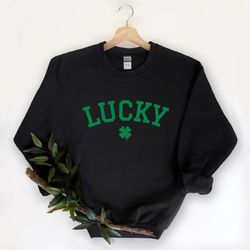 lucky sweatshirt, shamrock sweatshirt, womens st pattys shirt, st patricks day shirt, lucky clover shirt, lucky women sh