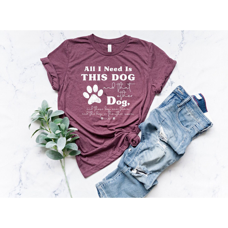 Dog Mom Shirts, Dog Mama TShirt, Dog Lovers Gift, Fur Mama Shirt, Dog Mom Gift, Need Is This Dog Tee, Pet Lover T Shirt, Dog Lover Tee Shirt.jpg