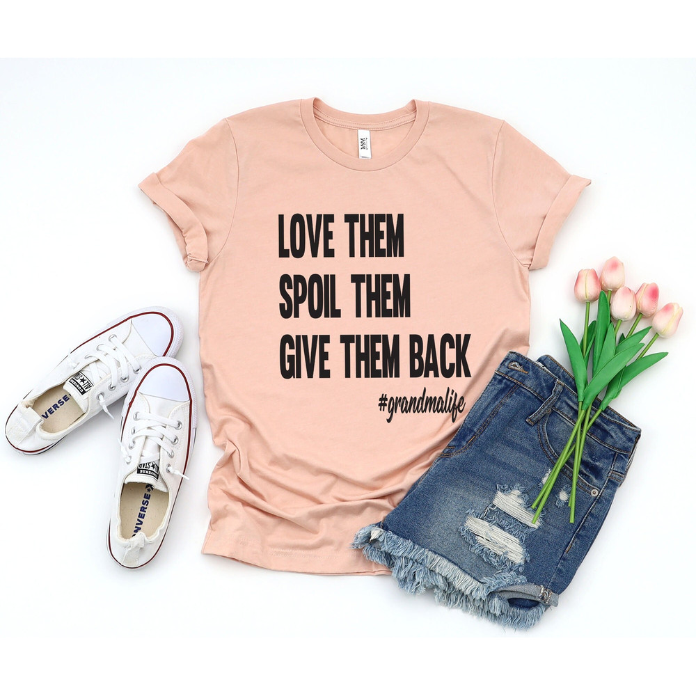 Love Them Spoil Them Give Them Back,Grandma Shirt ,Grandmother Shirt,Gifts for Grandma,Funny Grandma Shirt,Grandma Life,Grandma Tshirt 1.jpg