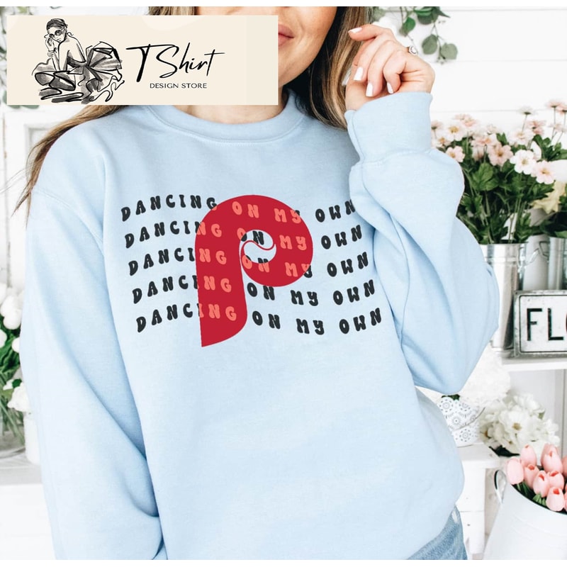 Phillies Dancing On My Own Sweatshirt, Light Blue Phillies Shirt, Gifts for Phillies Fans - Happy Place for Music Lovers.jpg