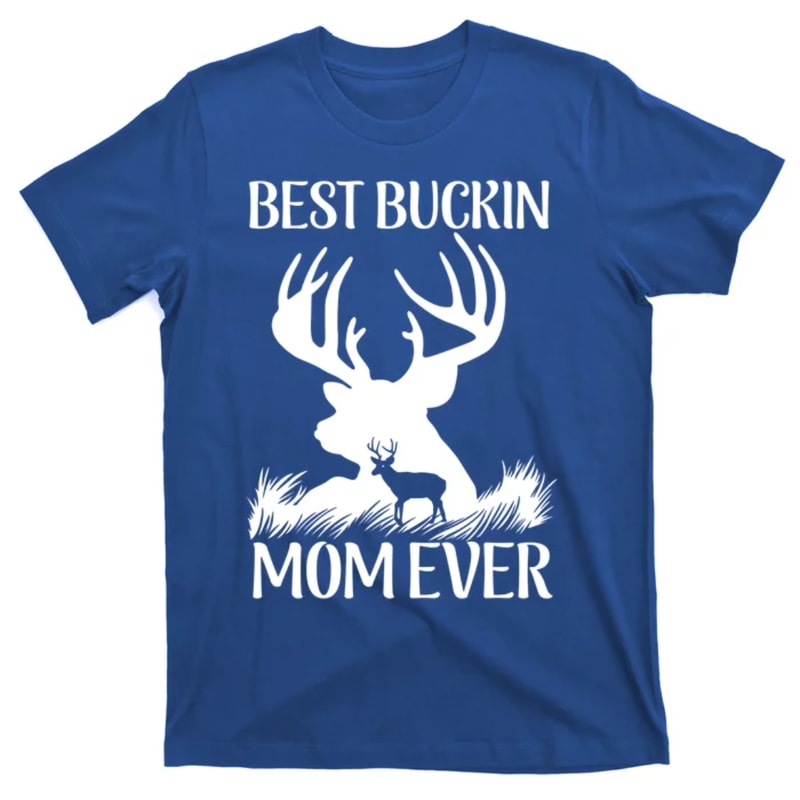 TeeShirtPalace Best Buckin' Mom Ever Deer Hunting Mother Gift T-Shirt.jpg