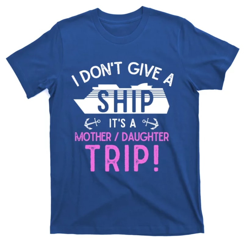 TeeShirtPalace Cruise Ship Mother And Daughter Trip Gift T-Shirt.jpg