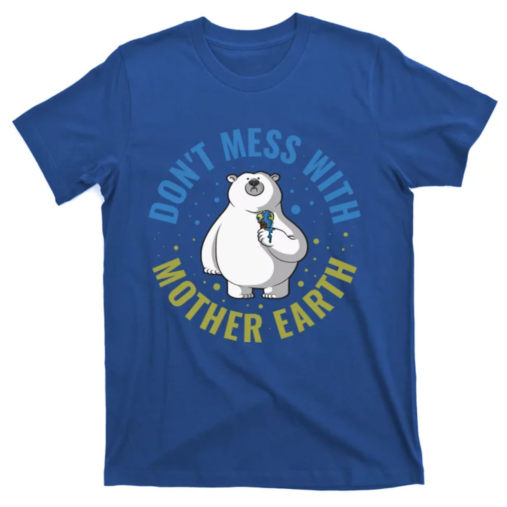 TeeShirtPalace Dont Mess With Mother Earth Cute Gift T-Shirt.jpg