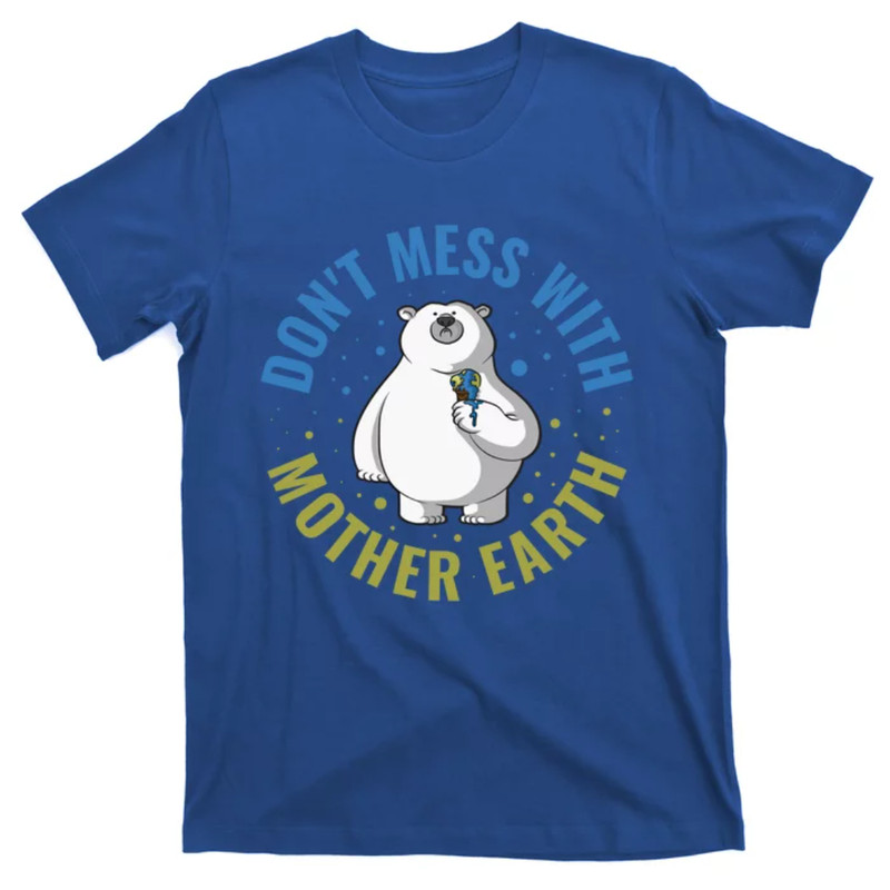TeeShirtPalace Dont Mess With Mother Earth Cute Gift T-Shirt.jpg