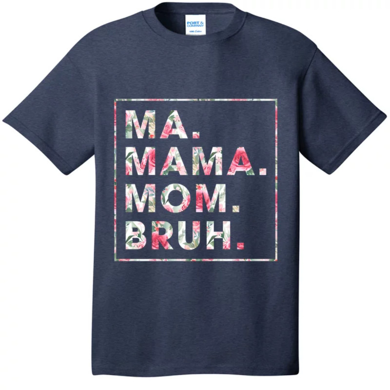 TeeShirtPalace Floral Ma Mama Mom Bruh Mother Mommy T-Shirt.jpg
