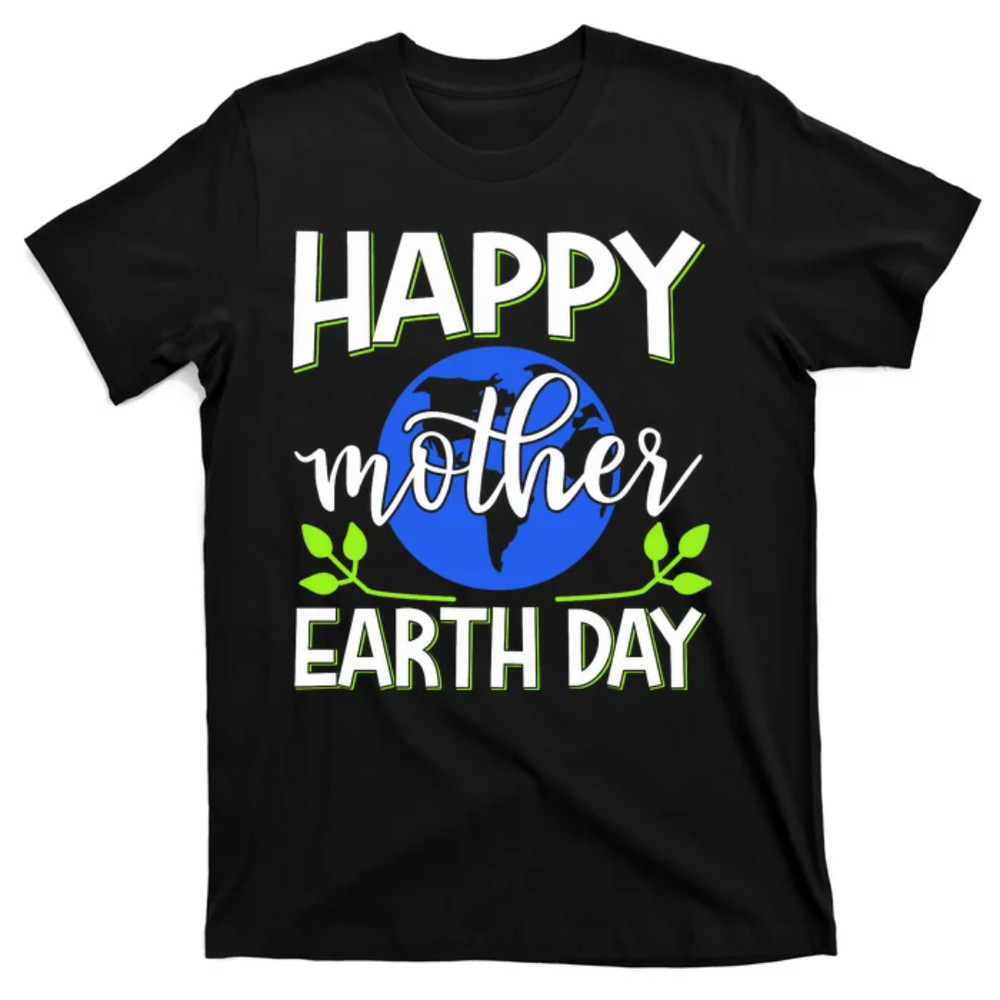 TeeShirtPalace Happy Mother Earth Day T-Shirt.jpg