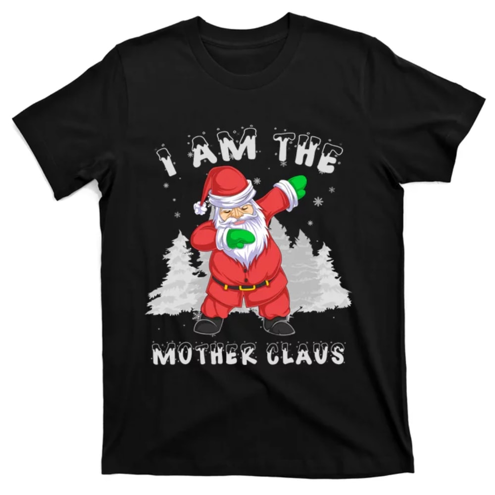 TeeShirtPalace I Am The Mother Claus T-Shirt.jpg
