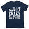 TeeShirtPalace I'M NOT CRAZY MY MOTHER HAD ME TESTED T-Shirt.jpg