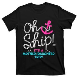 its a mother daughter trip cruise t-shirt