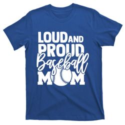 loud proud mom baseball mother gift t-shirt
