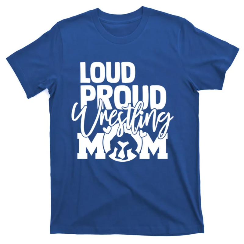 TeeShirtPalace Loud Proud Mom Wrestling Mother Great Gift T-Shirt.jpg