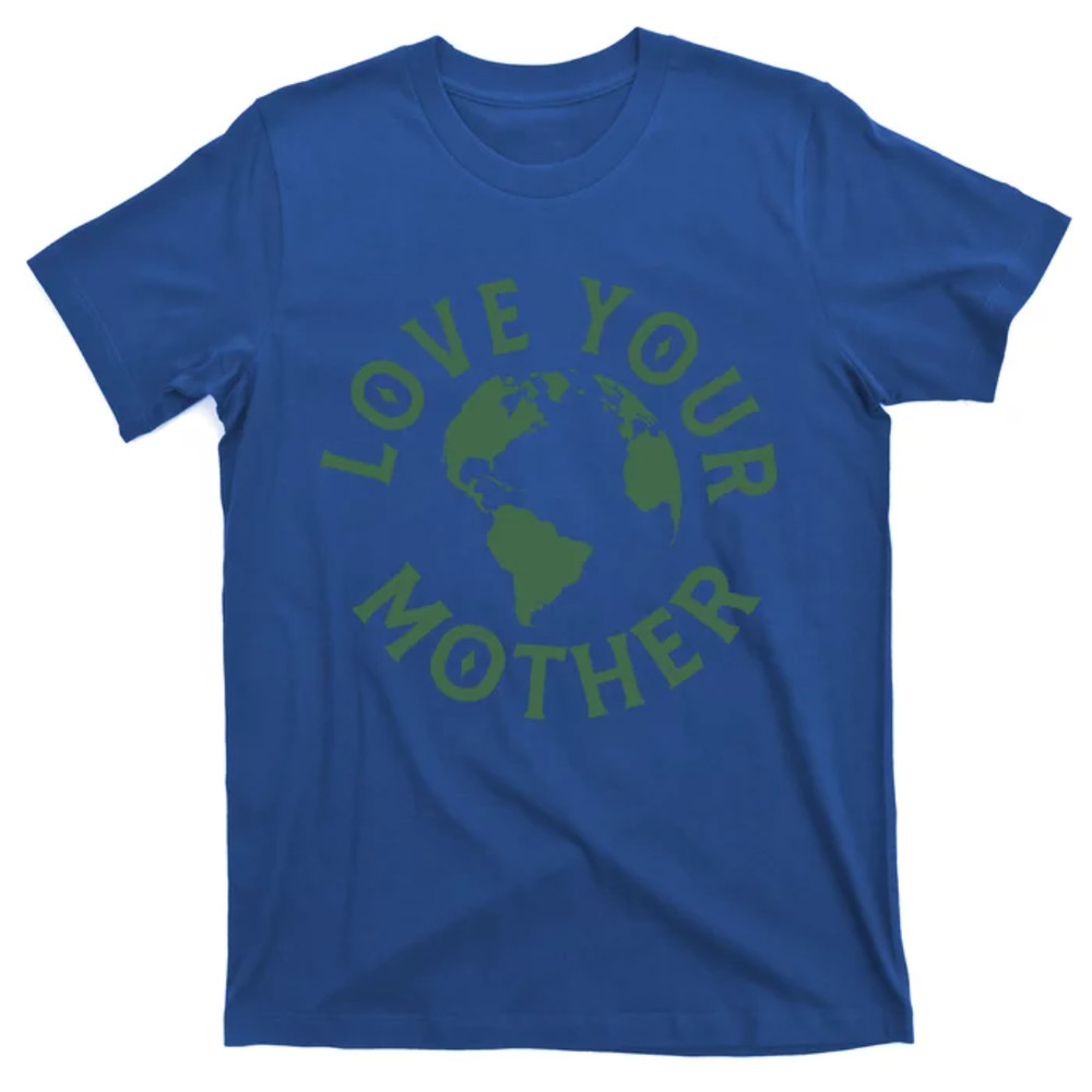 TeeShirtPalace Love Your Mother Earth Mother Earth Day Gift T-Shirt.jpg