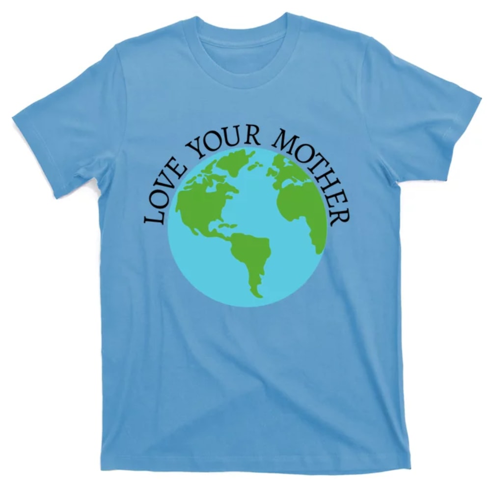 TeeShirtPalace Love Your Mother Planet Earth Gift T-Shirt.jpg