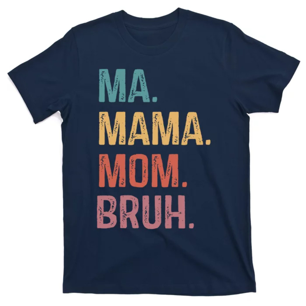 TeeShirtPalace Ma Mama Mom Bruh Mommy Funny Saying Mother T-Shirt.jpg