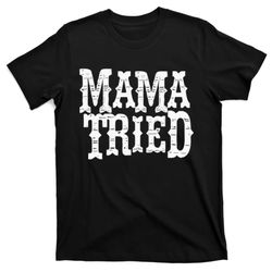 mama vintage tried country music for mom mother t-shirt