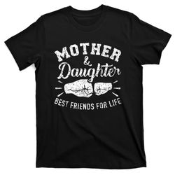 mother and daughter best friends for life mom t-shirt
