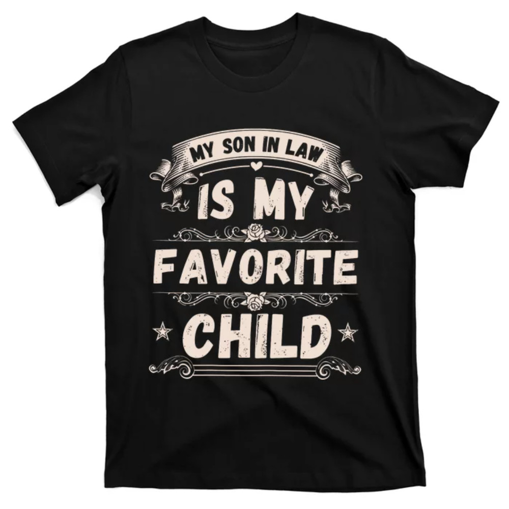 TeeShirtPalace My Son In Law Is My Favorite Child Funny Mother Son In Law Mother In Law T-Shirt.jpg