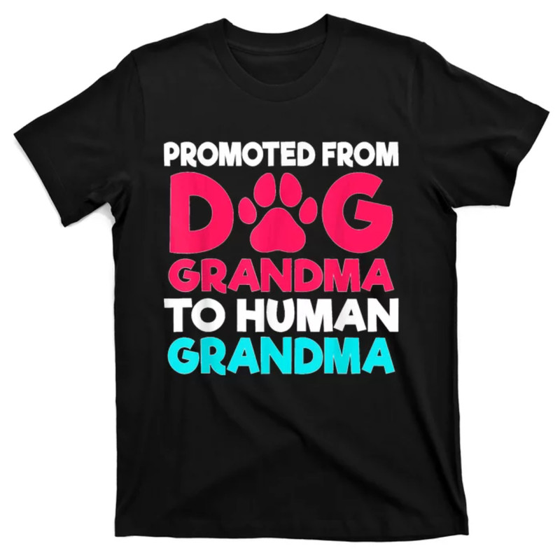 TeeShirtPalace Promoted From Dog Grandma To Human Grandma Family Mother T-Shirt.jpg