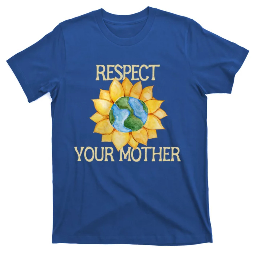 TeeShirtPalace Respect Your Mother Earth Gift T-Shirt.jpg