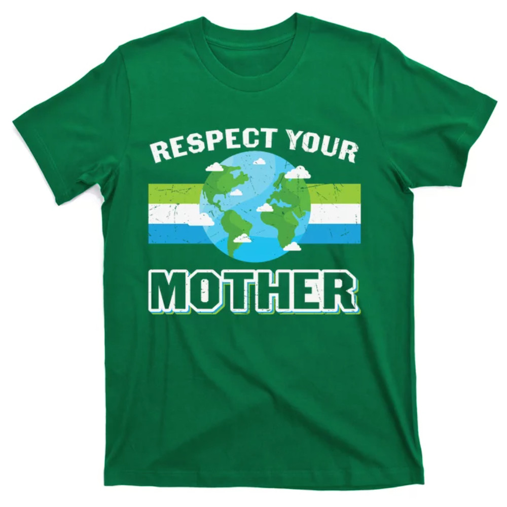 TeeShirtPalace Respect Your Mother Earth Happy Earth Day T-Shirt.jpg