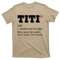 titi another term for aunty like a mom but cooler gorgeous exceptional mother t-shirt
