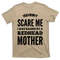 TeeShirtPalace You Dont Scare Me I Was Raised By A Redhead Mother Redhead T-Shirt.jpg