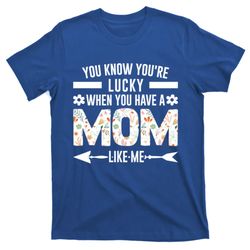 you know when you have a mom mother gift t-shirt