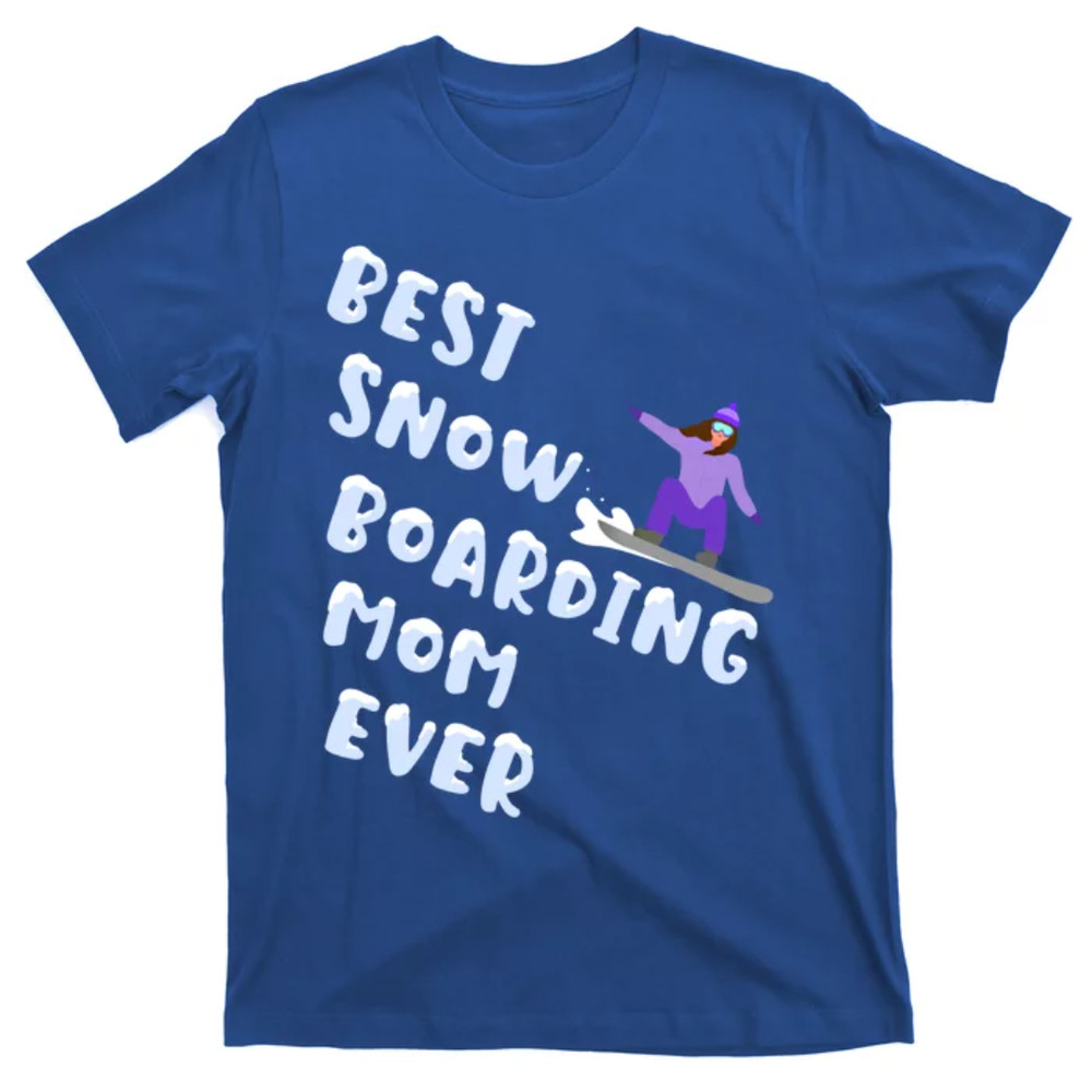 TeeShirtPalace Best Snowboard Mom Ever Funny Snowboarding Lover Mothers Day Funny Gift T-Shirt.jpg