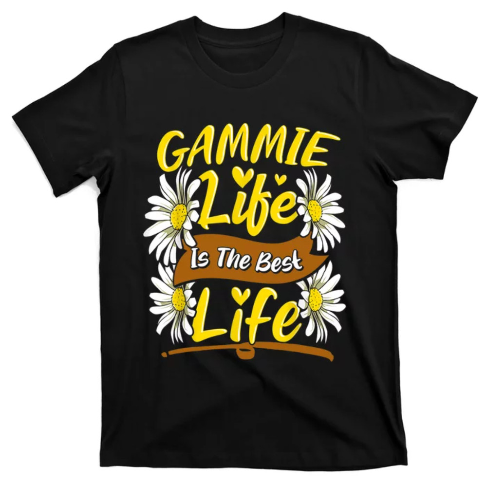 TeeShirtPalace Gammie Life Is The Best Life Cute Gammie Mothers Day Gifts T-Shirt.jpg