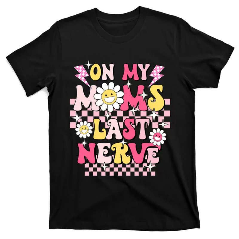 TeeShirtPalace Groovy On My Mom's Last Nerve Retro Funny Mama Mothers Day T-Shirt.jpg