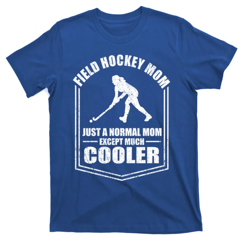 TeeShirtPalace Hockey Mom Just A Normal Mom Except Cooler Mothers Day Funny Gift T-Shirt.jpg
