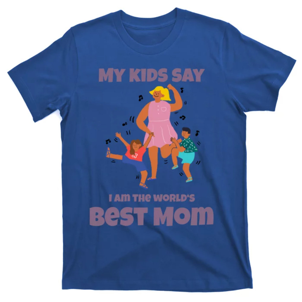 TeeShirtPalace I Am The Best Mom In The World Happy Mothers Day Cool Gift T-Shirt.jpg