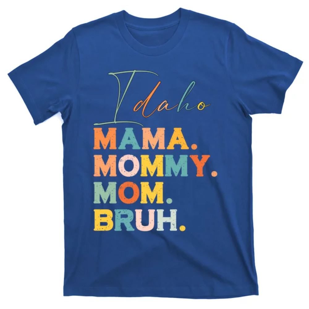 TeeShirtPalace Idaho Mama Mommy Mom Bruh Funny Mothers Day Funny Gift For Mom Gift T-Shirt.jpg