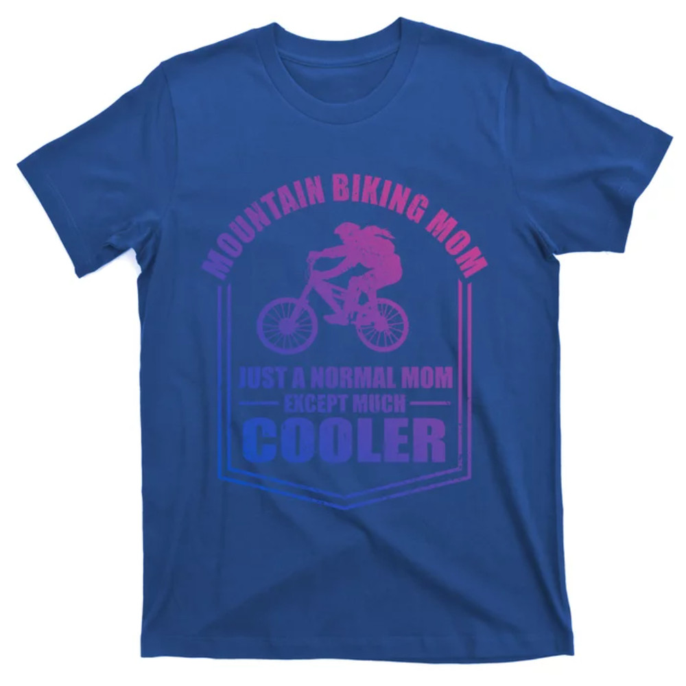 TeeShirtPalace Mountain Biking Mom Just A Normal Mom Mothers Day Funny Gift T-Shirt.jpg